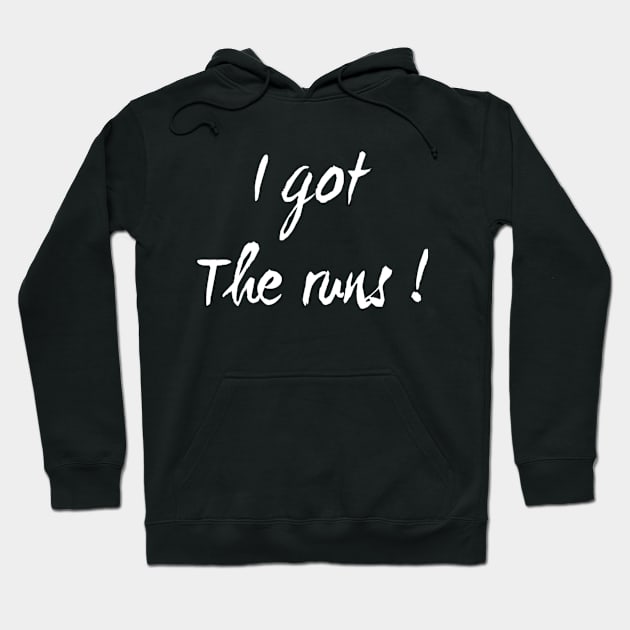 I Got the Runs | gifts for runners | Funny running shirt Hoodie by DesignsbyZazz